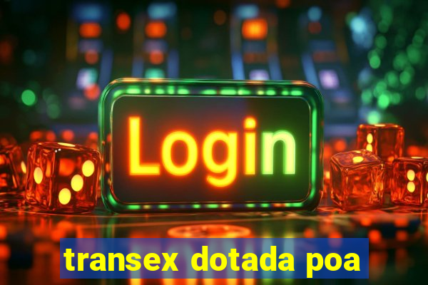 transex dotada poa